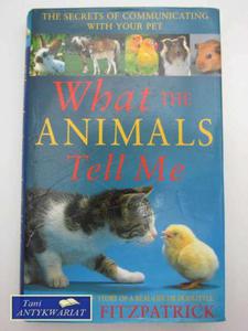 WHAT THE ANIMALS TELL ME - 2822559831