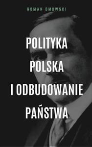 Polityka polska i odbudowanie pastwa - 2860861498