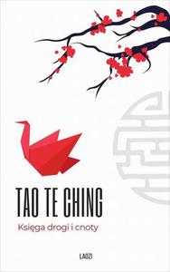 Tao Te Ching. Ksiga drogi i cnoty - 2860861945