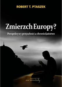 Zmierzch Europy? Perspektywy przyszoci a chrzecijastwo - 2863146465