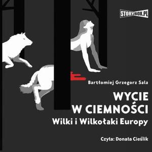 Wycie w ciemnoci. Wilki i wilkoaki Europy - 2863168212