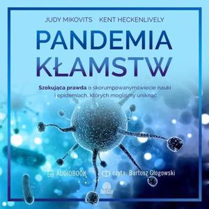 Pandemia kamstw. Szokujca prawda o skorumpowanym wiecie nauki i epidemiach, ktrych moglimy unikn - 2863168235