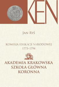 Komisja Edukacji Narodowej 1773-1794. Tom 3, Cz. I. - Akademia Krakowska, Szkoa Gwna Koronna. Cz. II. - Akademia Wileska, Szkoa Gwna Wielkiego Ksistwa Litewskiego - 2863311178