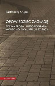 Opowiedzie Zagad Polska proza i historiografia wobec Holocaustu (1987-2003) - 2863942009