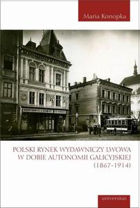 Polski rynek wydawniczy Lwowa w dobie autonomii galicyjskiej (1867-1914) - 2864003246