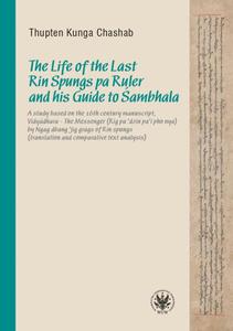 The Life of the Last Rin Spungs pa Ruler and his Guide to ambhala A study based on the 16th century manuscript,Vidyadhara  - 2864042061