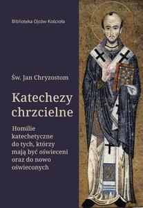 Katechezy chrzcielne. Homilie katechetyczne do tych, ktrzy maj by owieceni oraz do nowo owieconych - 2864239406