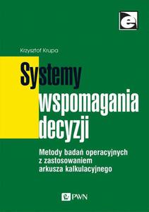 Systemy wspomagania decyzji Metody bada operacyjnych z zastosowaniem arkusza kalkulacyjnego - 2865108484