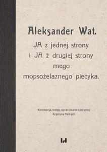 Aleksander Wat. JA z jednej strony i JA z drugiej strony mego mopsoelaznego piecyka - 2865428630