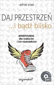 Daj przestrze i bd blisko Mindfulness dla rodzicw i ich nastolatkw - 2865818567