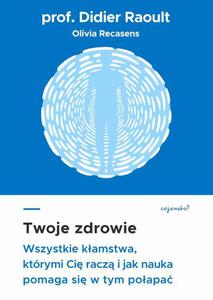 Twoje zdrowie Wszystkie kamstwa, ktrymi ci racz, i jak nauka pomaga si w tym poapa - 2865818578