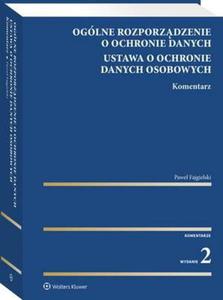 Oglne rozporzdzenie o ochronie danych. Ustawa o ochronie danych osobowych. Komentarz - 2865943145