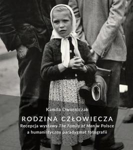 Rodzina czowiecza Recepcja wystawy "The Family of Man" w Polsce a humanistyczny paradygmat fotografii - 2866068721