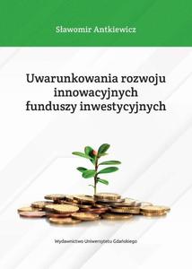 Uwarunkowania rozwoju innowacyjnych funduszy inwestycyjnych - 2867251183