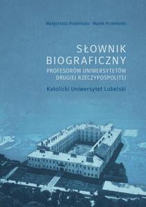 Sownik biograficzny profesorw uniwersytetw Drugiej Rzeczypospolitej. Katolicki Uniwersytet Lubelski - 2868366287