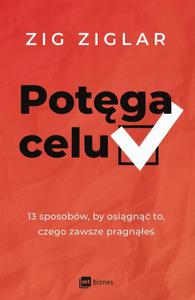 Potga celu. 13 sposobw, by osign to, czego zawsze pragne - 2868571074