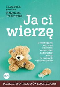 Ja ci wierz O zapobieganiu przemocy seksualnej wobec dzieci i adekwatnej reakcji na przypadki wykorzystywania - 2868948783