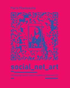 SOCIAL NET ART Paradygmat sztuki nowych mediw w dobie web 2.0. - 2869054266