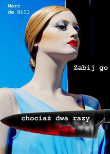 Zabij go chocia dwa razy - 2869054288