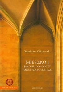 Mieszko I jako budowniczy Pastwa polskiego - 2869263579