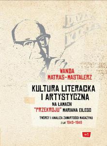 Kultura literacka i artystyczna na amach "Przekroju" Mariana Eilego. T. 1: Twrcy i analiza zawartoci magazynu z lat 1945-1948 - 2869344724