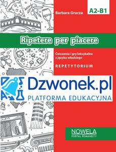 Ripetere per piacere. wiczenia i gry leksykalne z jzyka woskiego. Ebook na platformie edukacyjnej dzwonek.pl. Kod dostpu. - 2870140330