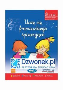 Ucz si francuskiego piewajco. Ebook na platformie dzwonek.pl. Kurs jzyka francuskiego w piosenkach dla dzieci w wieku 3-6 lat. Kod dostpu. - 2870232105