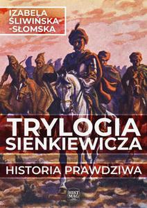 Trylogia Sienkiewicza. Historia prawdziwa - 2870232146