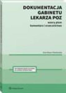 Dokumentacja gabinetu lekarza POZ. Wzory pism, komentarz i orzecznictwo - 2870232213