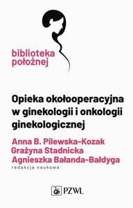 Opieka okoooperacyjna w ginekologii i onkologii ginekologicznej - 2871166461