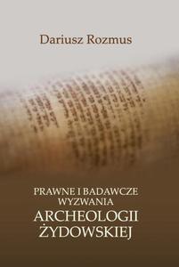 Prawne i badawcze wyzwania archeologii ydowskiej - 2871166570