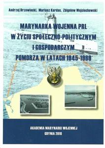 Marynarka Wojenna PRL w yciu spoeczno-politycznym i gospodarczym Pomorza w latach 1945-1989 Pomorza w latach 1945-1989 - 2871339204