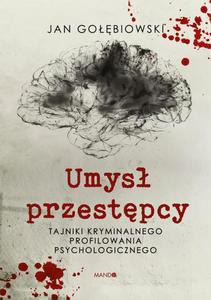 Umys przestpcy. Profilowanie kryminalne - 2871339296