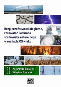 Bezpieczestwo ekologiczne, zdrowotne i ochrona rodowiska naturalnego w realiach XXI wieku - 2871339298