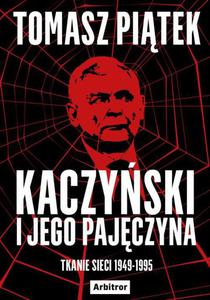 Kaczyski i jego pajczyna. Tkanie sieci 1949-1995 - 2871405116