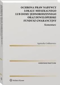 Ochrona praw nabywcy lokalu mieszkalnego lub domu jednorodzinnego oraz Deweloperski Fundusz Gwarancyjny. Komentarz - 2871597044