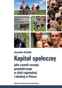 Kapita spoeczny jako czynnik rozwoju gospodarczego w skali regionalnej i lokalnej w Polsce - 2872711741
