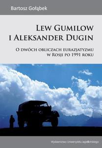 Lew Gumilow i Aleksander Dugin O dwch obliczach eurazjatyzmu w Rosji po 1991 roku - 2872711930