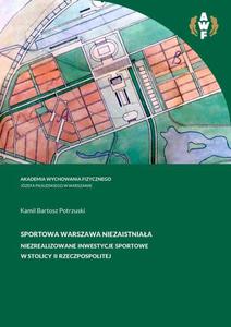 Sportowa Warszawa niezaistniaa. Niezrealizowane inwestycje sportowe w stolicy II Rzeczpospolitej - 2871687038
