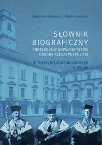 Sownik biograficzny profesorw uniwersytetw Drugiej Rzeczypospolitej. Uniwersytet Stefana Batorego w Wilnie - 2871784075