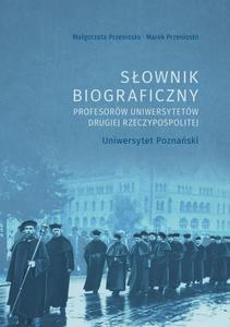 Sownik biograficzny profesorw uniwersytetw Drugiej Rzeczypospolitej. Uniwersytet Poznaski - 2871784076