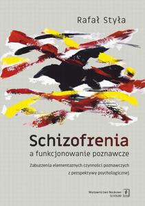 Schizofrenia a funkcjonowanie poznawcze Zaburzenia elementarnych czynnoci poznawczych z perspektywy psychologicznej - 2872117661