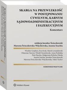 Skarga na przewleko w postpowaniu cywilnym, karnym, sdowo-administracyjnym i egzekucyjnym. Komentarz - 2872318791