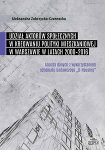 Udzia aktorw spoecznych w kreowaniu polityki mieszkaniowej w Warszawie w latach 2000-2016 - 2873001661