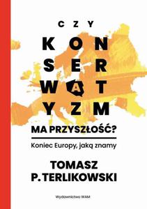 Czy konserwatyzm ma przyszo? Koniec Europy, jak znamy - 2873118535