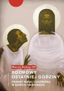 Rozmowy ostatniej godziny Dramat Boga i czowieka w szeciu odsonach - 2873118675