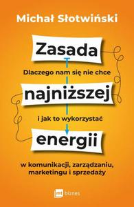 Zasada najniszej energii Dlaczego nam si nie chce i jak to wykorzysta w komunikacji, zarzdzaniu, marketingu i sprzeday - 2873470158