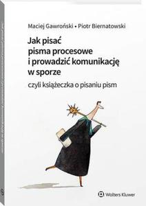 Jak pisa pisma procesowe i prowadzi komunikacj w sporze. Czyli ksieczka o pisaniu pism - 2873594050