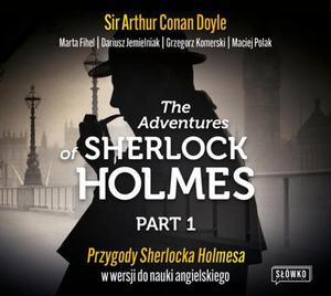 The Adventures of Sherlock Holmes. Part 1. Przygody Sherlocka Holmesa w wersji do nauki angielskiego - 2873594204