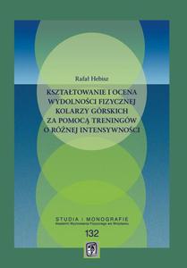 Ksztatowanie i ocena wydolnoci fizycznej kolarzy grskich za pomoc treningw o rnej - 2873763702